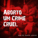 ABORTO UM CRIME CRUEL
